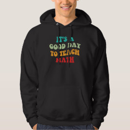 Es ist ein guter Tag, Mathematik zu lehren Hoodie