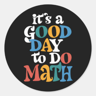 Es ist ein guter Tag, Mathematik zu machen Lehrer  Runder Aufkleber