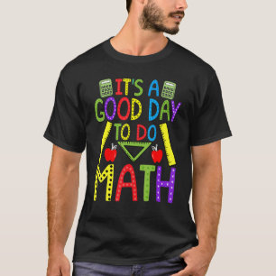Es ist ein guter Tag, Mathematiklehrer Nerd Mathem T-Shirt