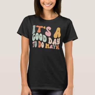 Es ist ein guter Tag, Mathematiklehrer zu machen F T-Shirt