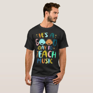 Es ist ein guter Tag, Musiklehrer zu unterrichten T-Shirt