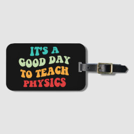 Es ist ein guter Tag Physik beizubringen Gepäckanhänger