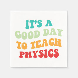 Es ist ein guter Tag Physik beizubringen Serviette