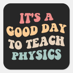 Es ist ein guter Tag, Physik zu lehren II Quadratischer Aufkleber