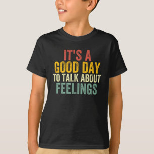 Es ist ein guter Tag, über Gefühle 2 zu sprechen T-Shirt