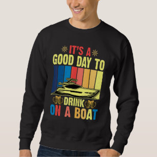 Es ist ein guter Tag, um auf einem Boot Retro-S zu Sweatshirt