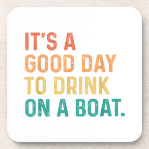 Es ist ein guter Tag, um auf einem Boot zu trinken Getränkeuntersetzer