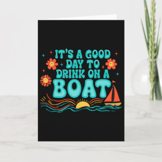 Es ist ein guter Tag, um auf einem Boot zu trinken Karte