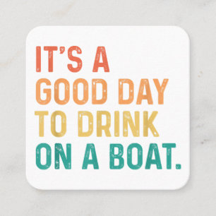 Es ist ein guter Tag, um auf einem Boot zu trinken Quadratische Visitenkarte