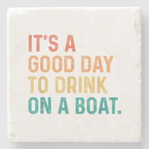 Es ist ein guter Tag, um auf einem Boot zu trinken Steinuntersetzer