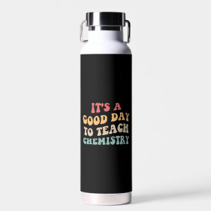 Es ist ein guter Tag, um Chemie II zu unterrichten Trinkflasche