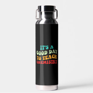 Es ist ein guter Tag, um Chemie zu unterrichten I Trinkflasche