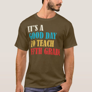 Es ist ein guter Tag, um den fünften Lehrer zu unt T-Shirt