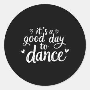 Es ist ein guter Tag, um den lustigen Tänzer zu ta Runder Aufkleber