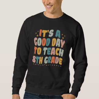 Es ist ein guter Tag, um die 8. Klasse Retro Groov Sweatshirt