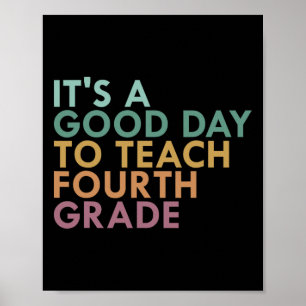 Es ist ein guter Tag, um die vierte Klasse zu unte Poster