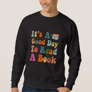 Es ist ein guter Tag, um ein Buch zu lesen Buchwur Sweatshirt