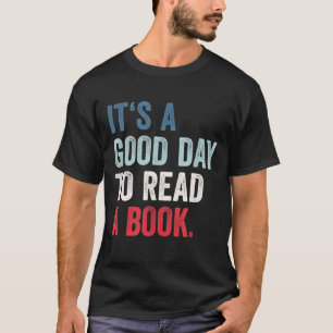 Es ist ein guter Tag, um ein Buch zu lesen T-Shirt