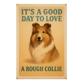 Es ist ein guter Tag, um eine raue Collie Liebe Poster