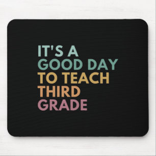 Es ist ein guter Tag, um einem Lehrer der dritten Mousepad