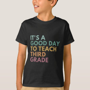 Es ist ein guter Tag, um einem Lehrer der dritten  T-Shirt