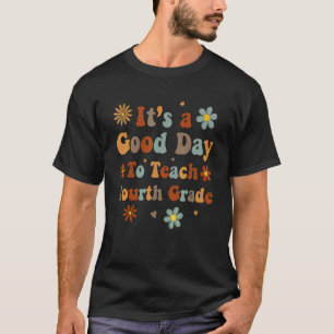 Es ist ein guter Tag, um einem Lehrer der vierten T-Shirt
