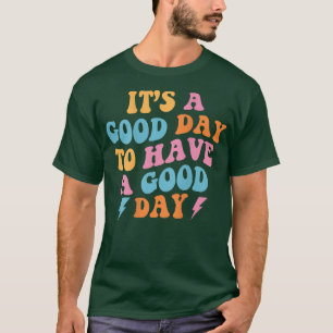 Es ist ein guter Tag, um einen guten Tag (auf der T-Shirt