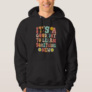 Es ist ein guter Tag, um etwas Neues zu lernen Gro Hoodie