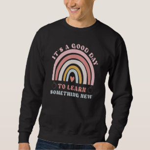 Es ist ein guter Tag, um etwas Neues zu lernen Gro Sweatshirt
