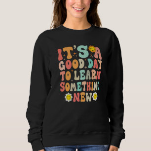 Es ist ein guter Tag, um etwas Neues zu lernen Gro Sweatshirt