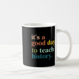 Es ist ein guter Tag, um Geschichte zu unterrichte Kaffeetasse