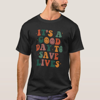 Es ist ein guter Tag, um Leben zu retten Notaufnah T-Shirt