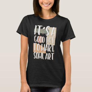 Es ist ein guter Tag, um Lehrer-Macher-Künstler 1 T-Shirt