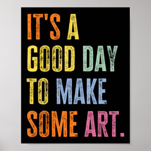Es ist ein guter Tag, um lustige Kunst zu machen,  Poster