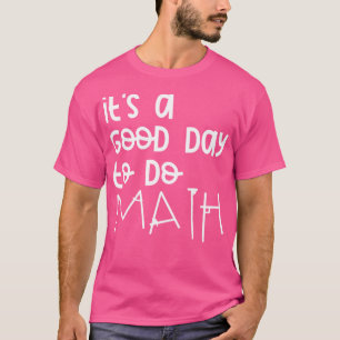 Es ist ein guter Tag, um Mathe 12 T-Shirt