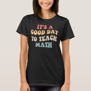 Es ist ein guter Tag, um Mathe II zu unterrichten T-Shirt