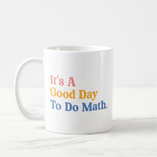 Es Ist Ein Guter Tag, Um Mathe-Lehrerinnen Frauen Kaffeetasse