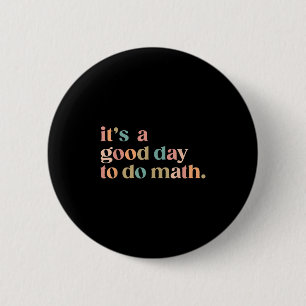 Es ist ein guter Tag, um Mathe wieder zum Lehrer d Button