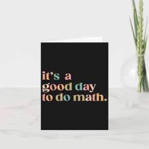 Es ist ein guter Tag, um Mathe wieder zum Lehrer d Karte