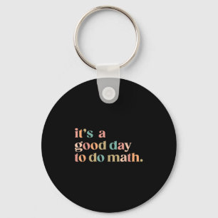Es ist ein guter Tag, um Mathe wieder zum Lehrer d Schlüsselanhänger
