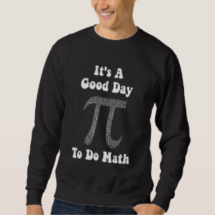 Es ist ein guter Tag, um Mathe zu machen Mathe-L Sweatshirt