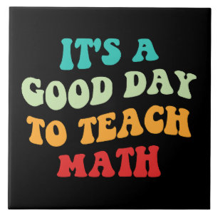Es ist ein guter Tag, um Mathematik zu unterrichte Fliese