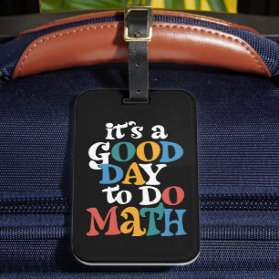 Es ist ein guter Tag, um Mathematik zu unterrichte Gepäckanhänger
