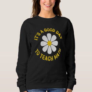 Es ist ein guter Tag, um Mathematiklehrer süße Alg Sweatshirt