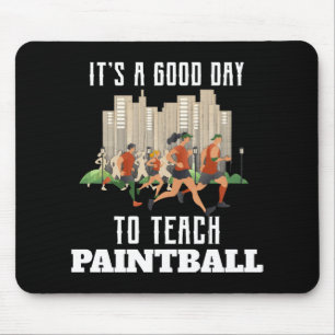 Es ist ein guter Tag, um Paintball zu unterrichten Mousepad