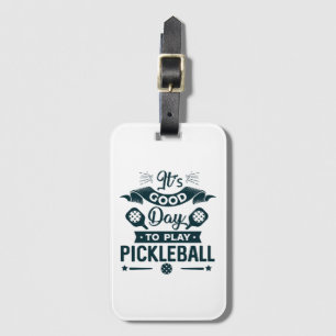 Es ist ein guter Tag, um Pickleball zu spielen Gepäckanhänger