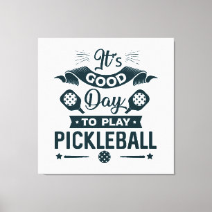 Es ist ein guter Tag, um Pickleball zu spielen Leinwanddruck