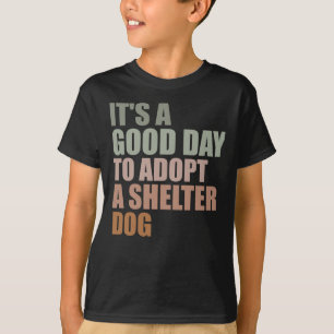 Es ist ein guter Tag, um Rettungshunde Adoptieren T-Shirt