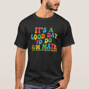 Es ist ein guter Tag, um sich Mathe inspirierenden T-Shirt
