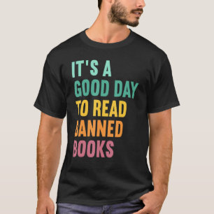 Es ist ein guter Tag, um verbotene Bücher zu lesen T-Shirt
